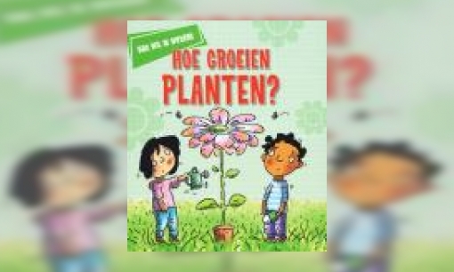 Plaatje Hoe groeien planten?
