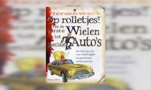 Plaatje Op rolletjes! : van de eerste wielen tot speciale auto