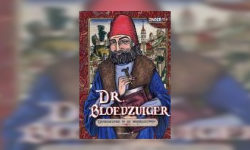 Plaatje Dr. Bloedzuiger : geneeskunde in de middeleeuwen