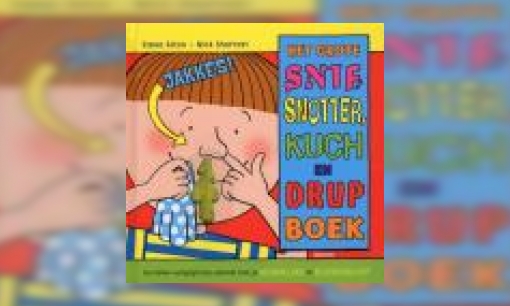 Plaatje Het grote snif, snotter, kuch en drup boek : een lekker walgelijk pop-upboek over je ademhaling en bloedsomloop
