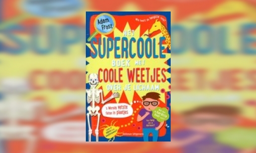 Plaatje Het supercoole boek met supercoole weetjes over je lichaam