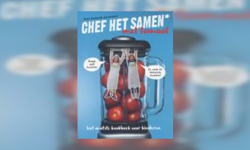 Plaatje Chef Het Samen* met tomaat : het mafste kookboek voor kinderen