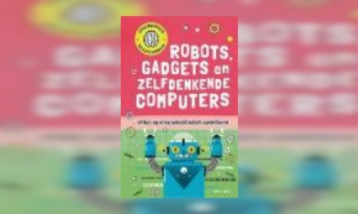 Plaatje Robots, gadgets en zelfdenkende computers