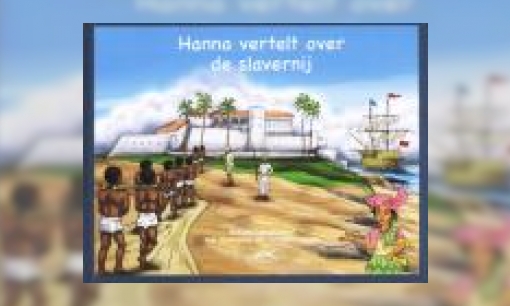 Plaatje Hanna vertelt over de slavernij