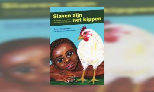 Plaatje Slaven zijn net kippen : 18 verhalen en gedichten over slavernij in de Cariben