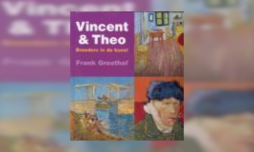 Plaatje Vincent & Theo : broeders in de kunst