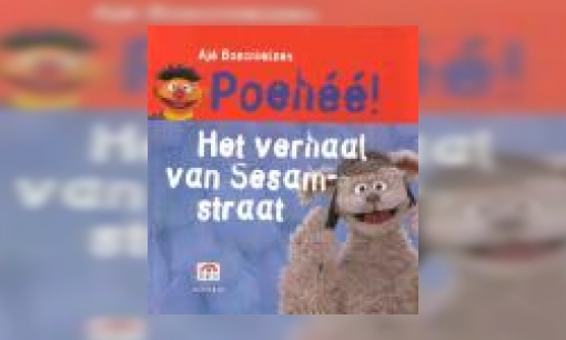 Plaatje Poehéé! : het verhaal van Sesamstraat