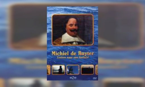 Plaatje Michiel de Ruyter : zoeken naar een zeeheld