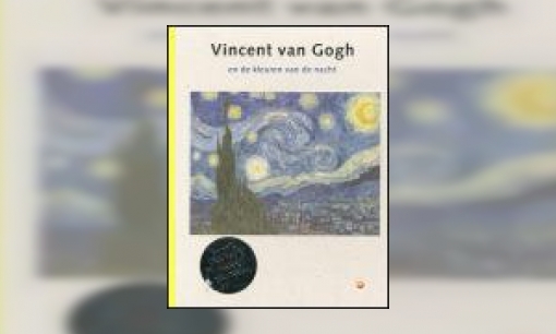 Plaatje Vincent van Gogh en de kleuren van de nacht