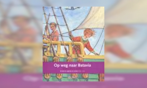 Plaatje Op weg naar Batavia : de tijd van regenten en vorsten 1600-1700 : de VOC