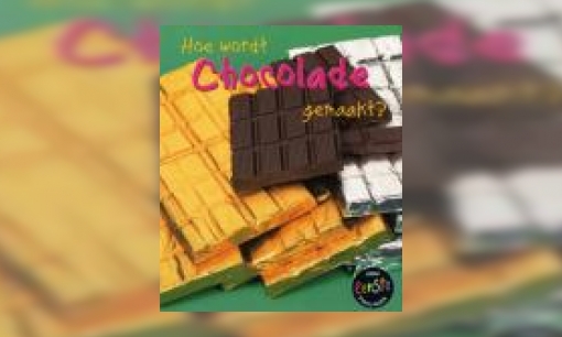 Plaatje Hoe wordt chocolade gemaakt?