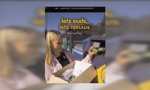 Plaatje Iets ouds, iets nieuws : recycling