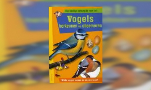 Plaatje Vogels herkennen en observeren : een handige natuurgids voor kids