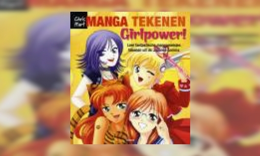 Plaatje Manga tekenen girlpower! : leer fantastische mangameisjes tekenen uit de Japanse comics
