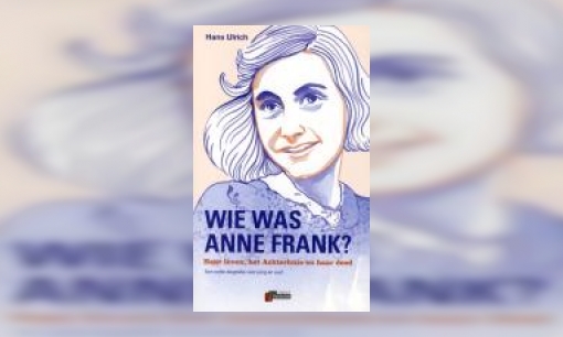 Plaatje Wie was Anne Frank? : haar leven, het Achterhuis en haar dood : een korte biografie voor jong en oud
