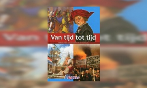 Plaatje Van tijd tot tijd : Nederlandse geschiedenis in 50 verhalen