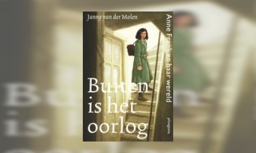 Plaatje Buiten is het oorlog : Anne Frank en haar wereld