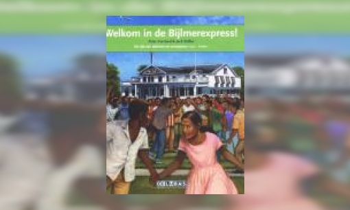 Plaatje Welkom in de Bijlmerexpress! : de tijd van televisie en computers 1950-heden : Suriname en de Nederlandse Antillen