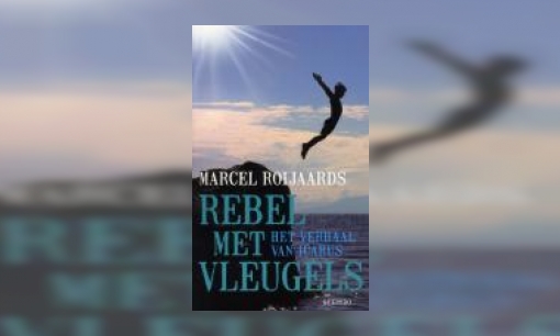 Plaatje Rebel met vleugels : het verhaal van Icarus