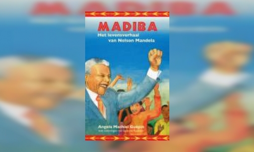 Plaatje Madiba : het levensverhaal van Nelson Mandela