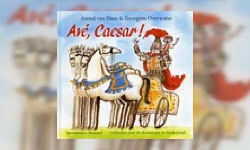 Plaatje Avé, Caesar! : verhalen over de Romeinen in Nederland