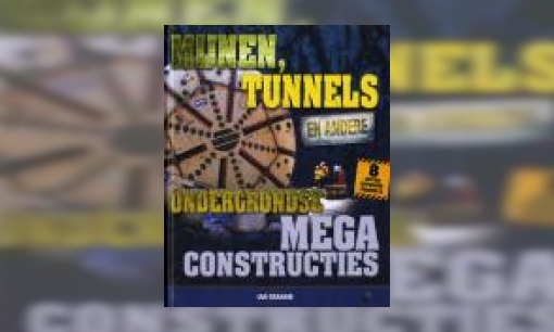 Plaatje Mijnen, tunnels en andere ondergrondse megaconstructies