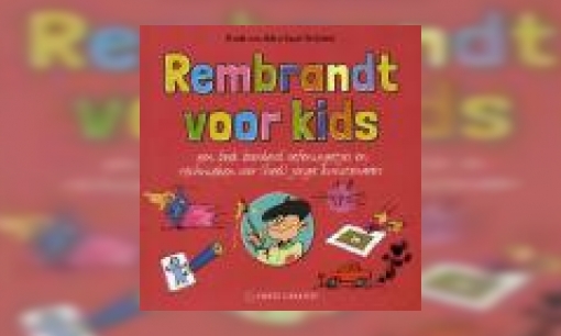 Plaatje Rembrandt voor kids : een boek boordevol oefeningetjes en technieken voor (heel) jonge kunstenaars