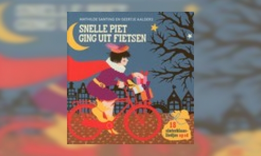 Plaatje Snelle Piet ging uit fietsen : 18 sinterklaasliedjes op cd