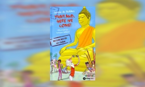 Plaatje Thailand, here we come ! : het vierde reisavontuur van Floortje de Mol : met leuke weetjes over Thailand