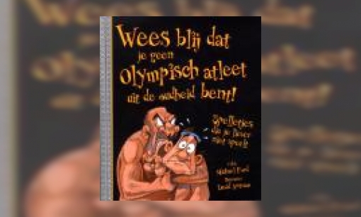 Plaatje Wees blij dat je  geen Olympisch atleet uit de oudheid bent! : spelletjes die je liever niet speelt
