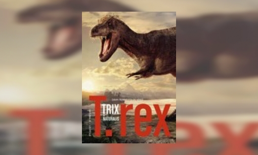 Plaatje T.rex Trix in Naturalis