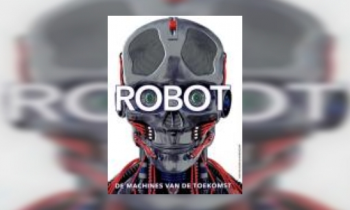 Plaatje Robot : de machines van de toekomst