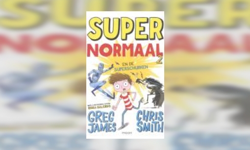 Plaatje Super Normaal en de superschurken : je hebt geen superkrachten nodig om een HELD te zijn