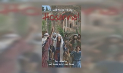 Plaatje Hosanna! : zes verhalen rond Goede Vrijdag en Pasen