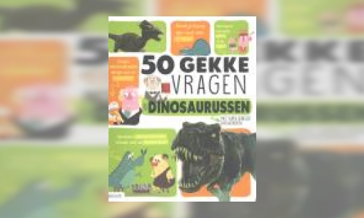 Plaatje 50 gekke vragen over dinosaurussen : met super serieuze antwoorden!