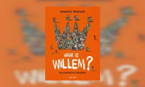 Plaatje Waar is Willem? : een koninklijk zoekboek