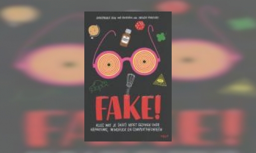 Plaatje Fake! : alles wat je (niet) moet geloven over nepnieuws, mindfuck en complottheorieën