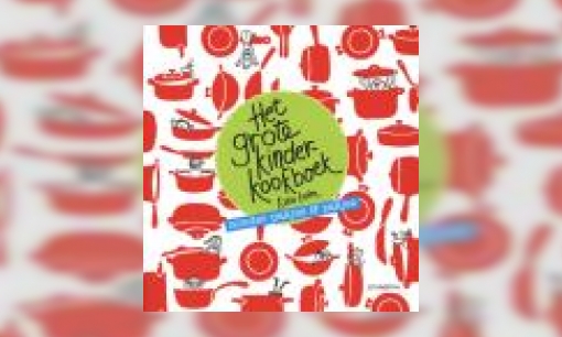 Plaatje Het grote kinderkookboek : zonder pakjes & zakjes