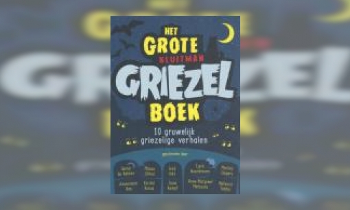 Plaatje Het grote Kluitman griezelboek : 10 gruwelijk griezelige verhalen
