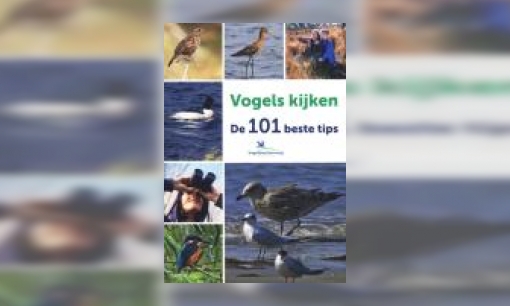 Plaatje Vogels kijken : de 101 beste tips : inclusief fotografietips, Nederlandse soortenlijst