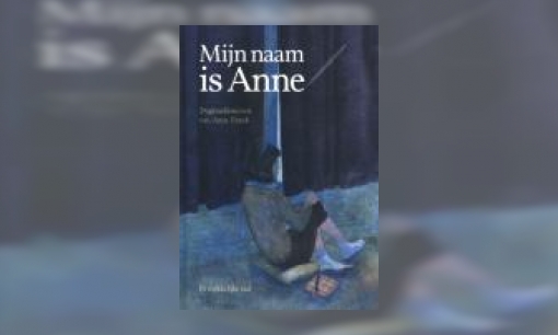 Plaatje Mijn naam is Anne : dagboekbrieven van Anne Frank : in makkelijke taal