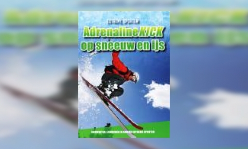 Plaatje Adrenalinekick op sneeuw en ijs : snowkiten, ijsduiken en andere extreme sporten
