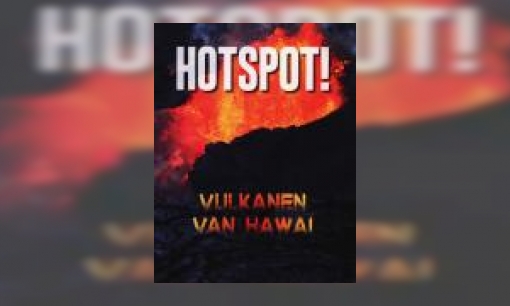 Plaatje Hotspot! : vulkanen van Hawaï