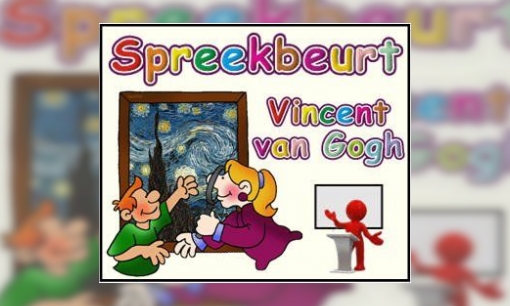 Spreekbeurt Vincent van Gogh