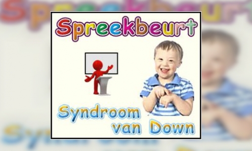 Spreekbeurt Syndroom van Down