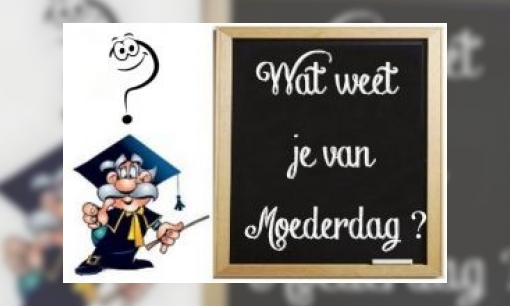 Plaatje Wat weet je van Moederdag?