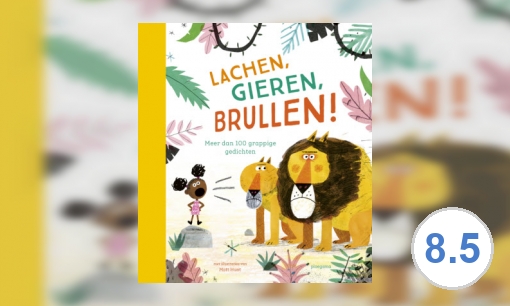 Lachen, gieren, brullen! : meer dan 100 grappige gedichten